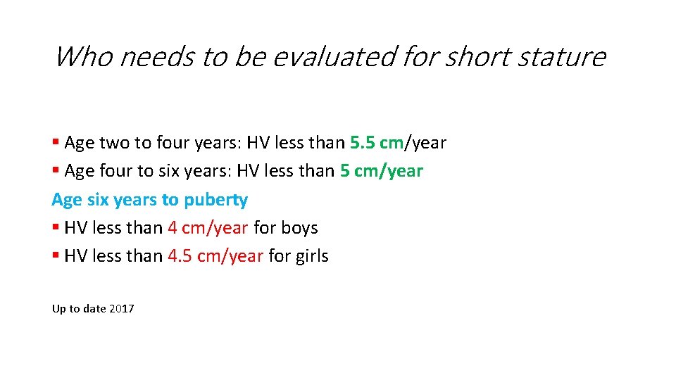 Who needs to be evaluated for short stature § Age two to four years: