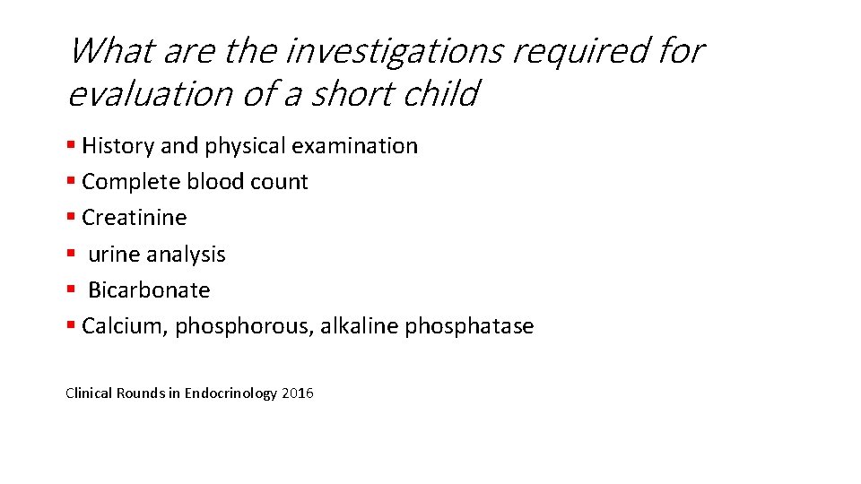 What are the investigations required for evaluation of a short child § History and