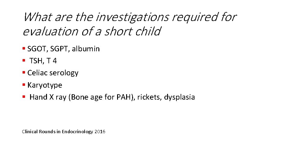What are the investigations required for evaluation of a short child § SGOT, SGPT,
