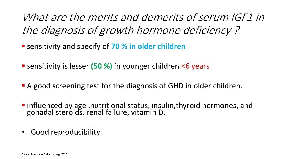 What are the merits and demerits of serum IGF 1 in the diagnosis of