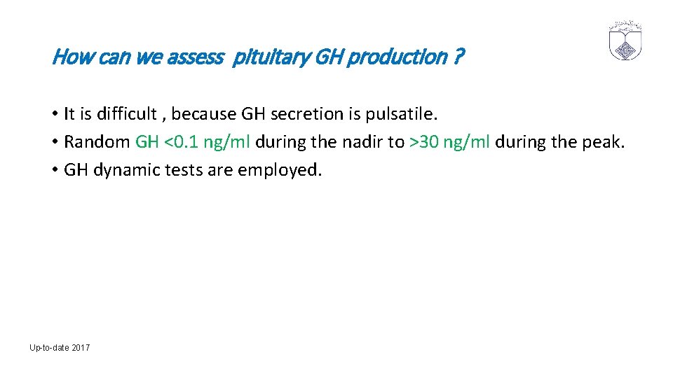 How can we assess pituitary GH production ? • It is difficult , because