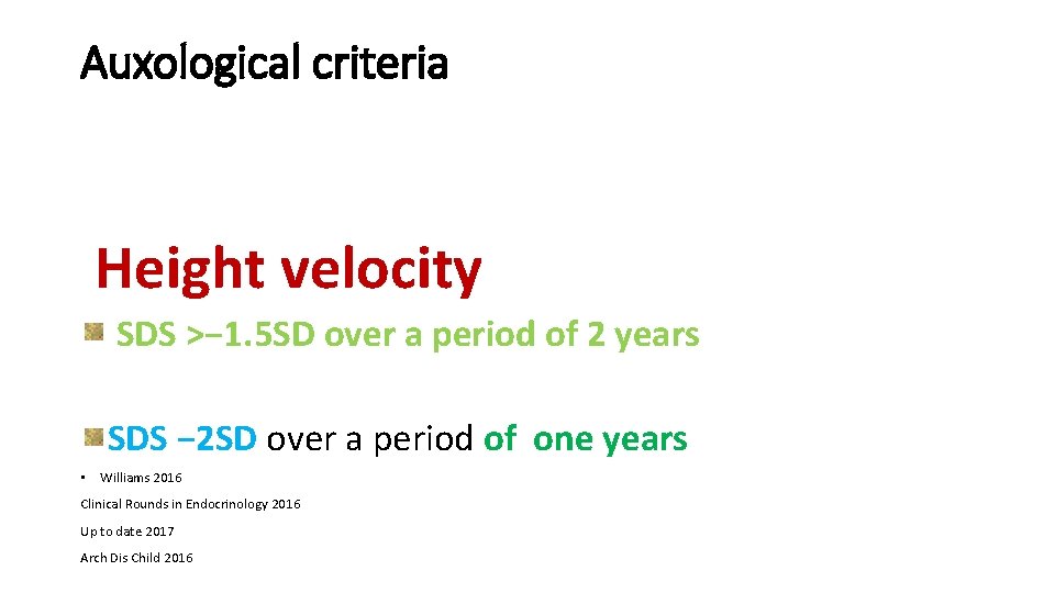 Auxological criteria Height velocity SDS >− 1. 5 SD over a period of 2