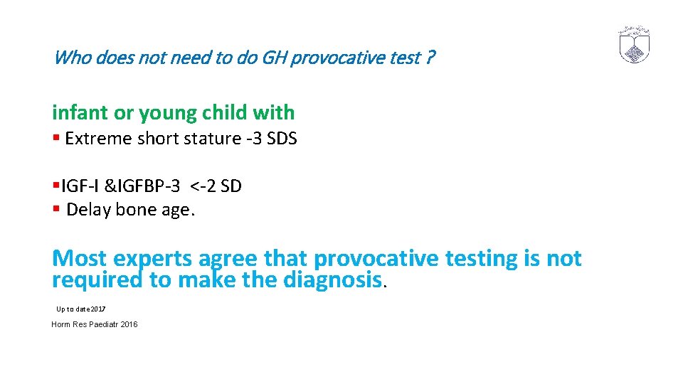 Who does not need to do GH provocative test ? infant or young child