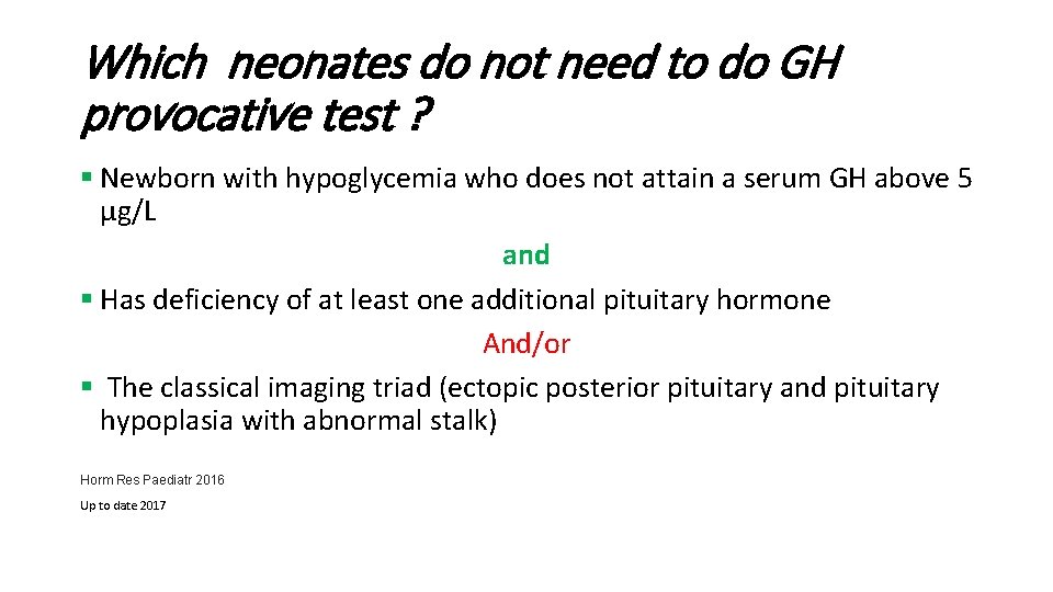 Which neonates do not need to do GH provocative test ? § Newborn with