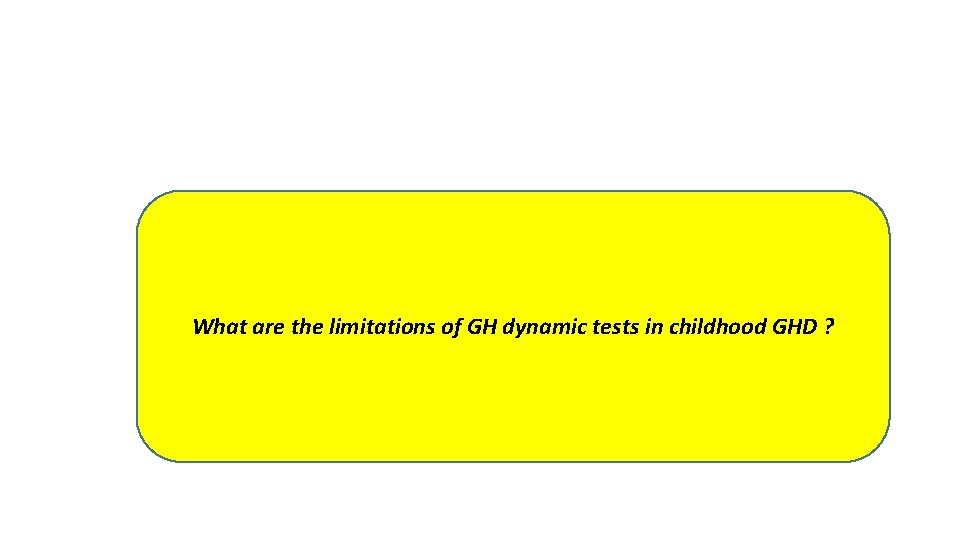 What are the limitations of GH dynamic tests in childhood GHD ? 