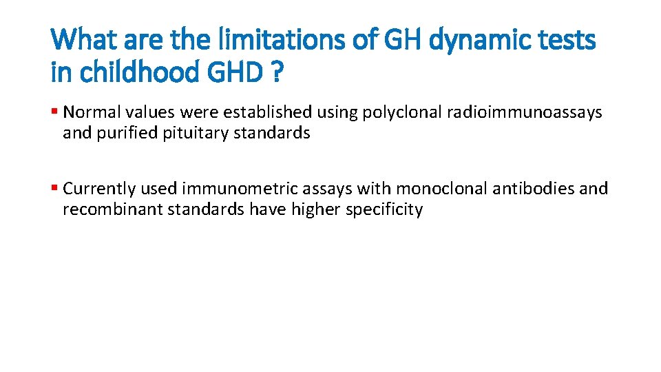What are the limitations of GH dynamic tests in childhood GHD ? § Normal