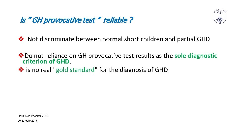 Is “ GH provocative test “ reliable ? v Not discriminate between normal short
