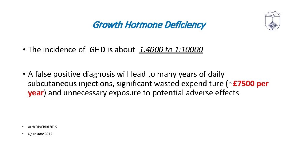 Growth Hormone Deficiency • The incidence of GHD is about 1: 4000 to 1: