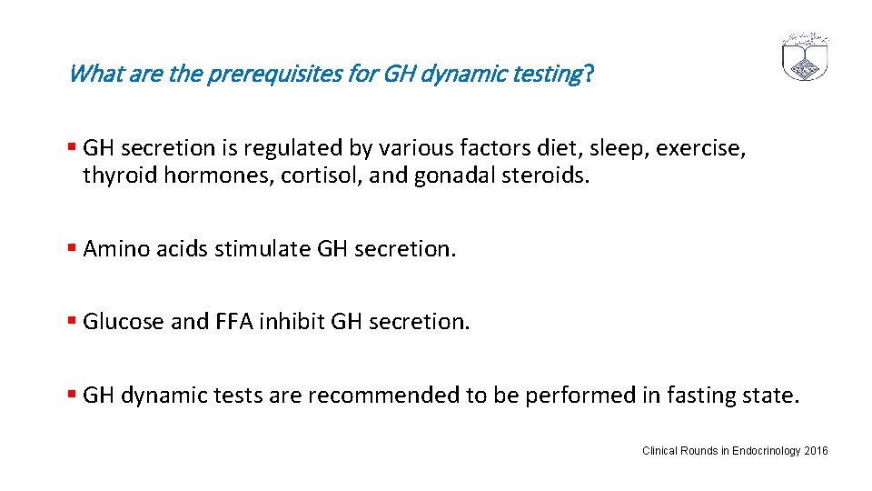 What are the prerequisites for GH dynamic testing ? § GH secretion is regulated