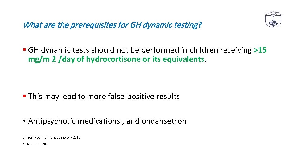 What are the prerequisites for GH dynamic testing ? § GH dynamic tests should