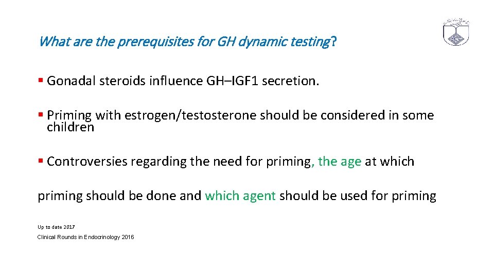 What are the prerequisites for GH dynamic testing ? § Gonadal steroids influence GH–IGF