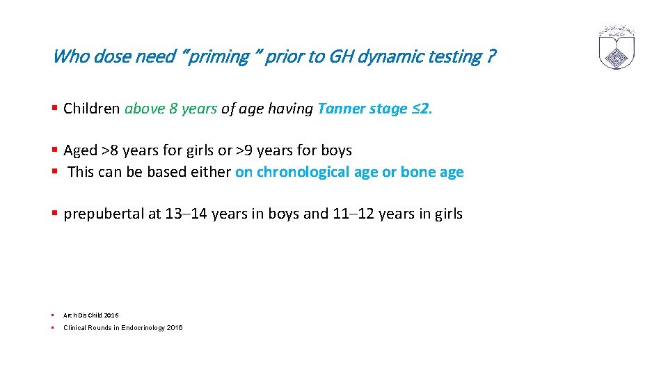 Who dose need “ priming ” prior to GH dynamic testing ? § Children