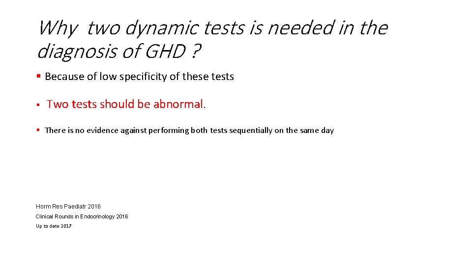 Why two dynamic tests is needed in the diagnosis of GHD ? § Because