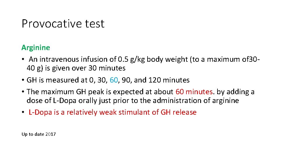 Provocative test Arginine • An intravenous infusion of 0. 5 g/kg body weight (to