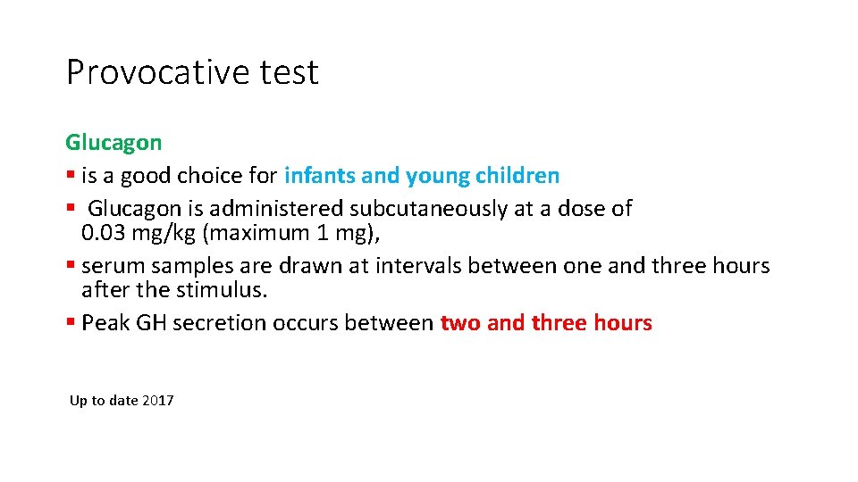 Provocative test Glucagon § is a good choice for infants and young children §