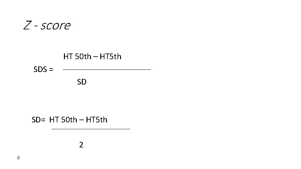 Z - score HT 50 th – HT 5 th SDS = SD= HT