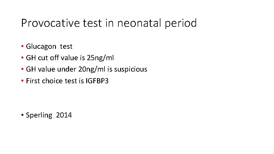 Provocative test in neonatal period • Glucagon test • GH cut off value is