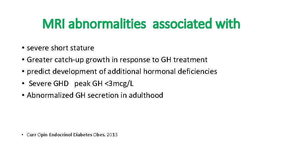 MRI abnormalities associated with • severe short stature • Greater catch-up growth in response