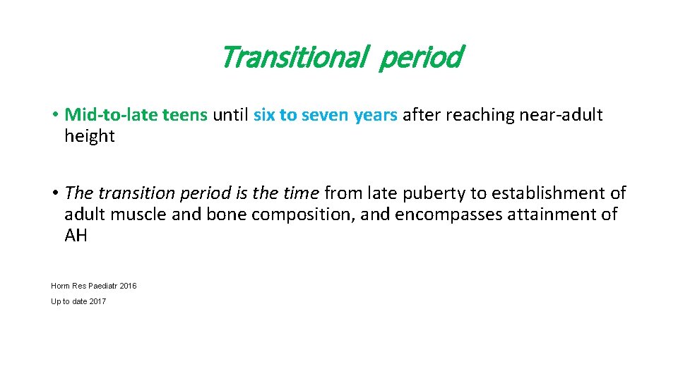 Transitional period • Mid-to-late teens until six to seven years after reaching near-adult height