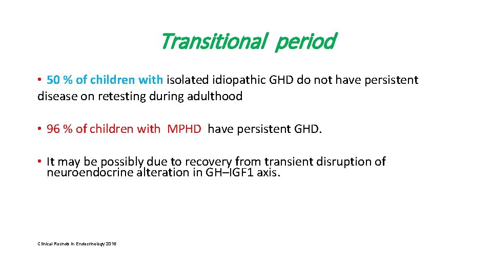 Transitional period • 50 % of children with isolated idiopathic GHD do not have