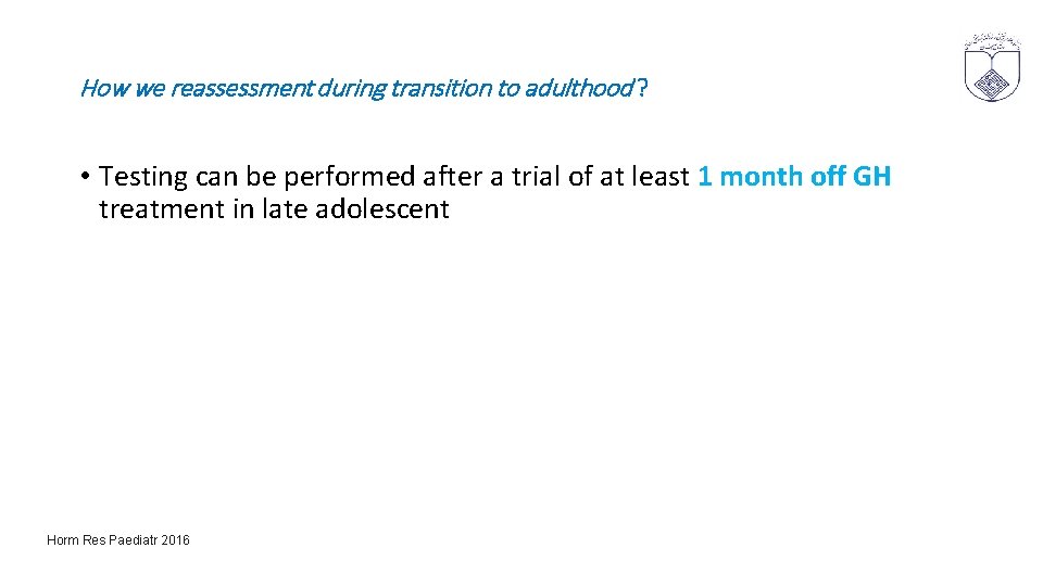 How we reassessment during transition to adulthood ? • Testing can be performed after
