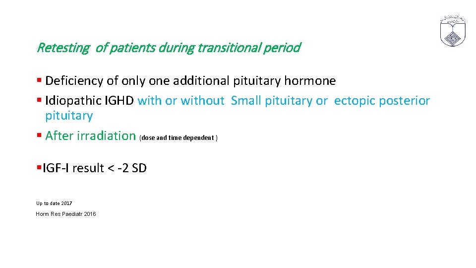 Retesting of patients during transitional period § Deficiency of only one additional pituitary hormone