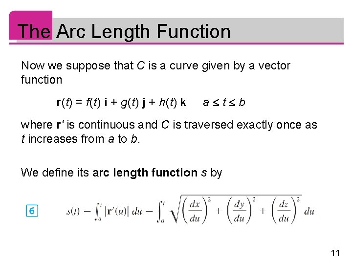 The Arc Length Function Now we suppose that C is a curve given by