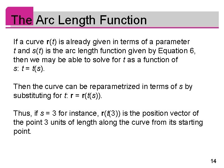 The Arc Length Function If a curve r (t) is already given in terms