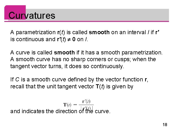 Curvatures A parametrization r(t) is called smooth on an interval I if r' is