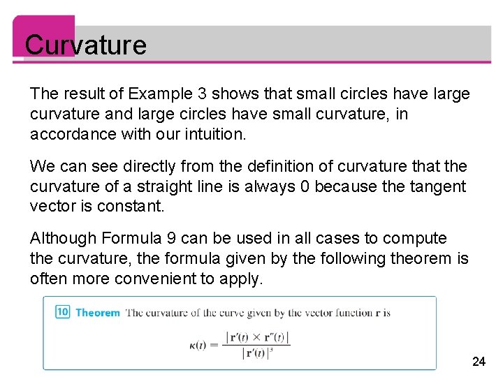 Curvature The result of Example 3 shows that small circles have large curvature and