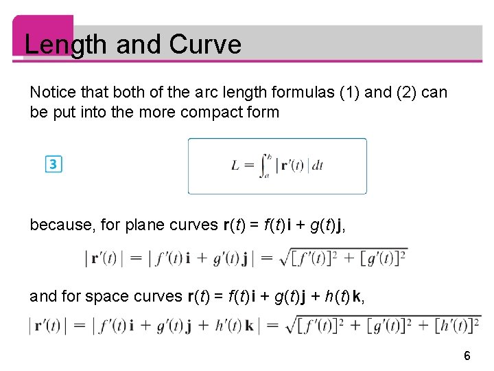 Length and Curve Notice that both of the arc length formulas (1) and (2)