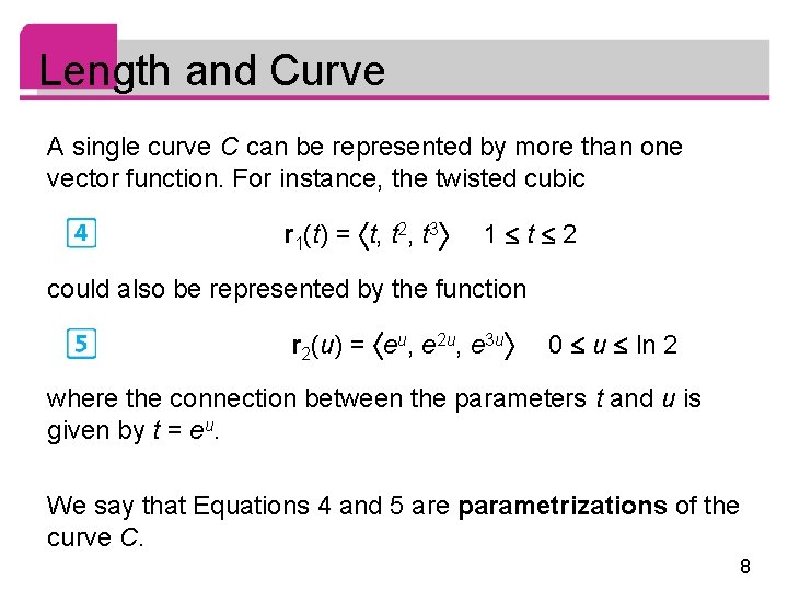 Length and Curve A single curve C can be represented by more than one