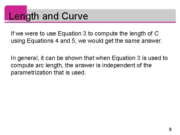 Length and Curve If we were to use Equation 3 to compute the length