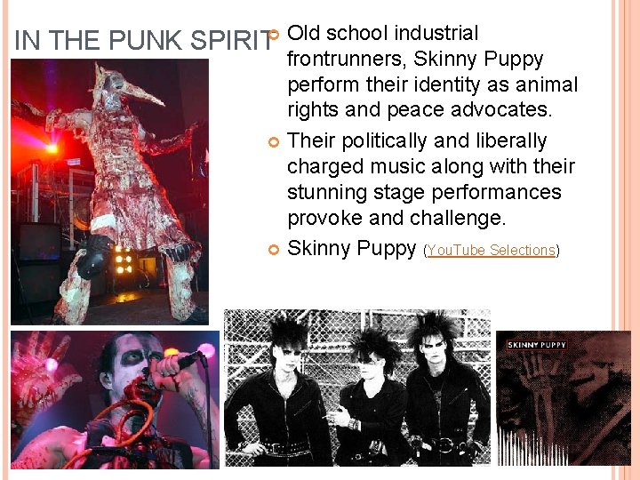  IN THE PUNK SPIRIT Old school industrial frontrunners, Skinny Puppy perform their identity