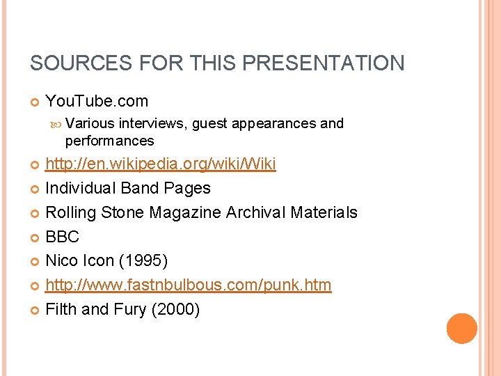 SOURCES FOR THIS PRESENTATION You. Tube. com Various interviews, guest appearances and performances http: