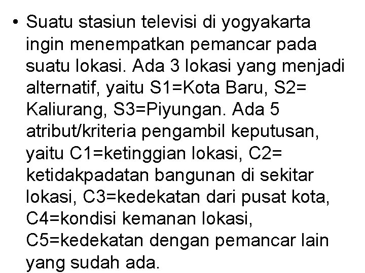  • Suatu stasiun televisi di yogyakarta ingin menempatkan pemancar pada suatu lokasi. Ada