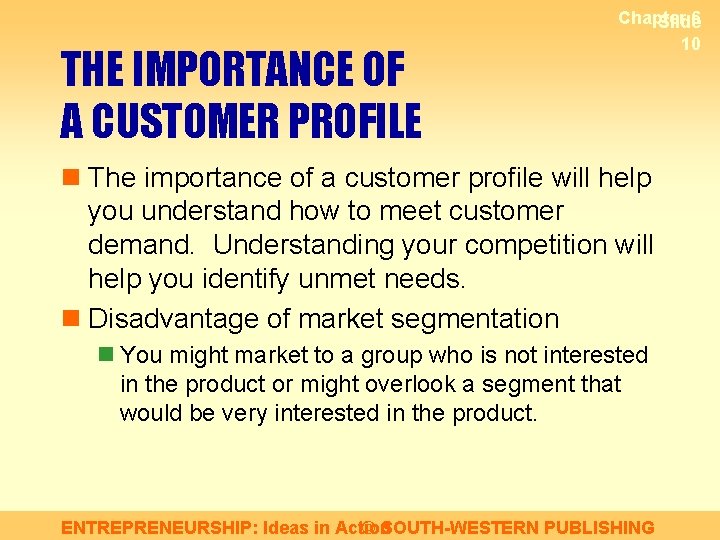 THE IMPORTANCE OF A CUSTOMER PROFILE Chapter 6 Slide 10 n The importance of