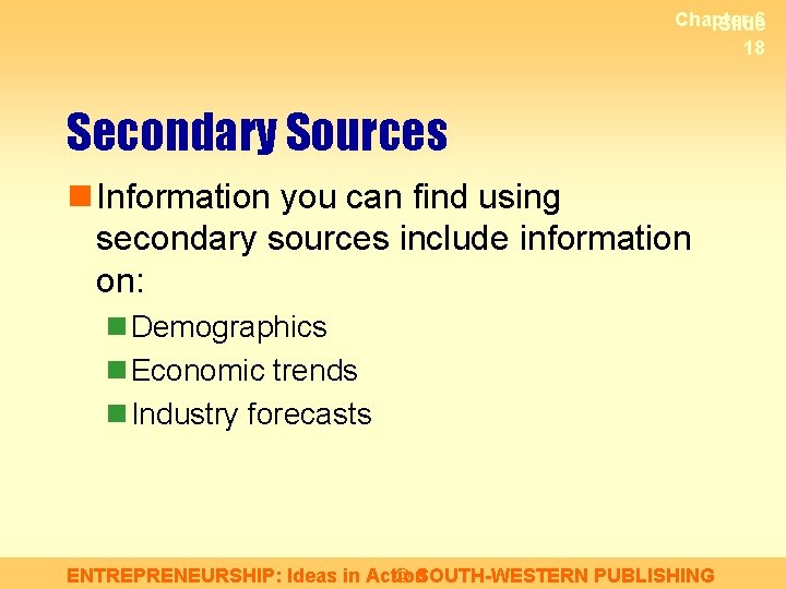 Chapter 6 Slide 18 Secondary Sources n Information you can find using secondary sources