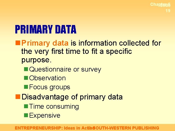 Chapter 6 Slide 19 PRIMARY DATA n Primary data is information collected for the