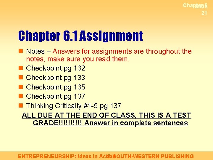 Chapter 6 Slide 21 Chapter 6. 1 Assignment n Notes – Answers for assignments