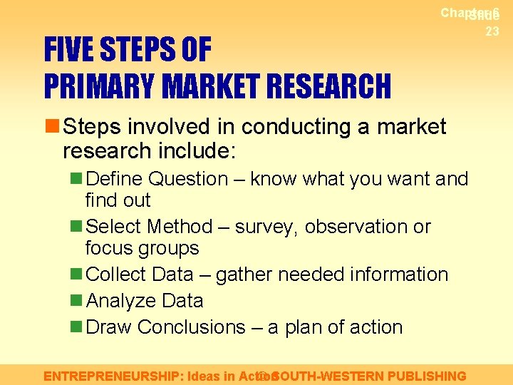 FIVE STEPS OF PRIMARY MARKET RESEARCH Chapter 6 Slide 23 n Steps involved in