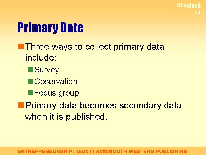 Chapter 6 Slide 24 Primary Date n Three ways to collect primary data include: