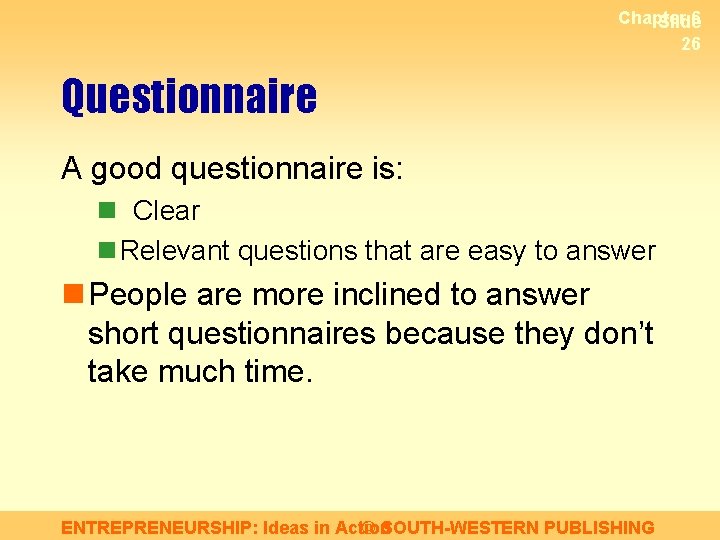 Chapter 6 Slide 26 Questionnaire A good questionnaire is: n Clear n Relevant questions