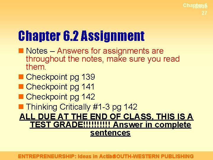 Chapter 6 Slide 27 Chapter 6. 2 Assignment n Notes – Answers for assignments