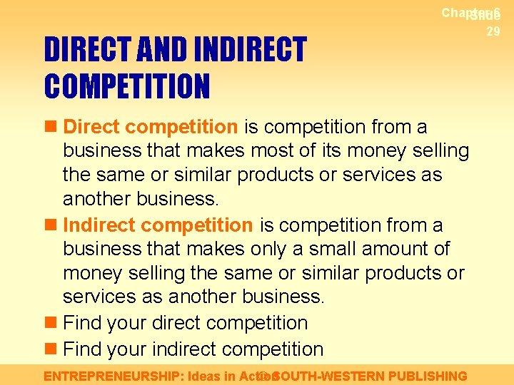 DIRECT AND INDIRECT COMPETITION Chapter 6 Slide 29 n Direct competition is competition from