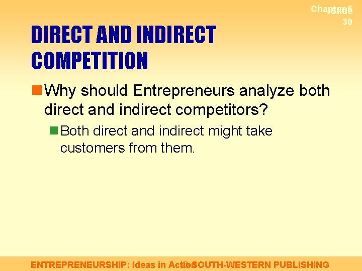 DIRECT AND INDIRECT COMPETITION Chapter 6 Slide 30 n Why should Entrepreneurs analyze both