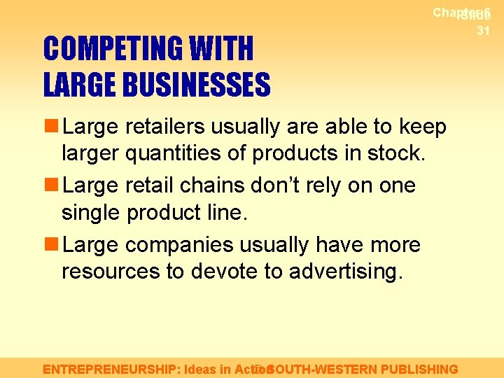COMPETING WITH LARGE BUSINESSES Chapter 6 Slide 31 n Large retailers usually are able