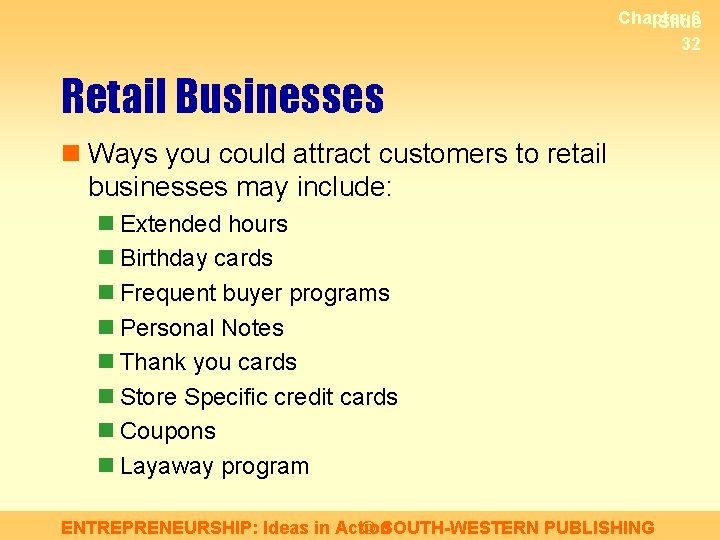 Chapter 6 Slide 32 Retail Businesses n Ways you could attract customers to retail