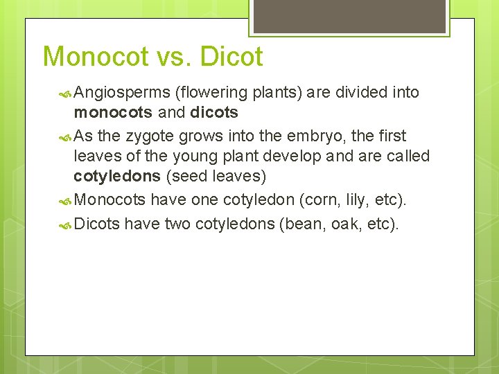 Monocot vs. Dicot Angiosperms (flowering plants) are divided into monocots and dicots As the