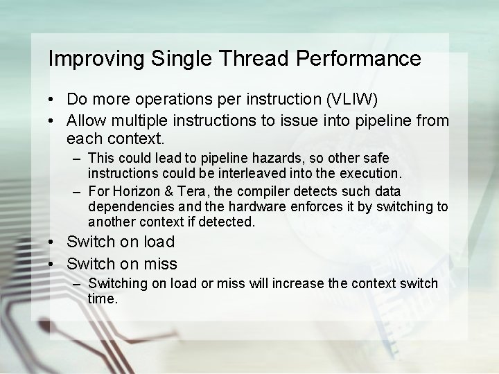 Improving Single Thread Performance • Do more operations per instruction (VLIW) • Allow multiple